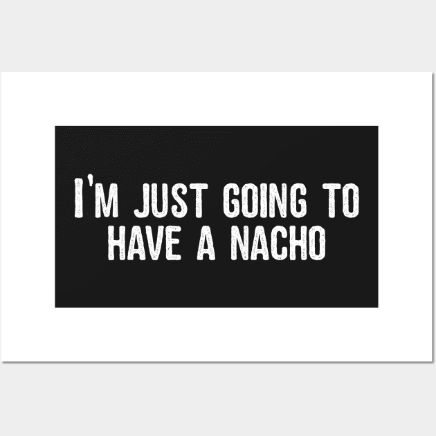 I'm just going to have a nacho Wall Art by mivpiv